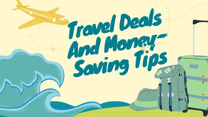 Travel Deals And Money-Saving Tips